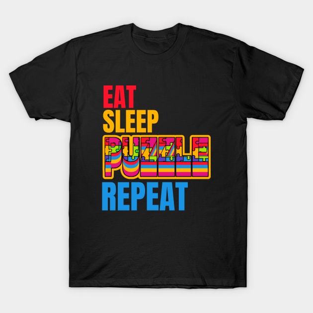 Eat Sleep Puzzle Repeat T-Shirt by FullOnNostalgia